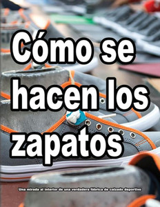 C?Mo Se Hacen Los Zapatos (Spanish Edition) C?Mo Se Hacen Los Zapatos (Spanish Edition)