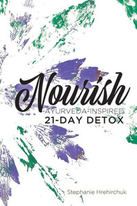 Nourish: Ayurveda-Inspired 21-Day Detox