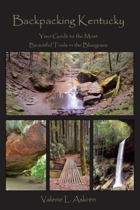 Backpacking Kentucky: Your Guide To The Most Beautiful Trails In The Bluegrass Backpacking Kentucky: Your Guide To The Most Beautiful Trails In The Bluegrass