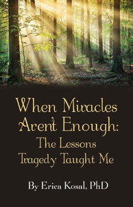 When Miracles Aren'T Enough: The Lessons Tragedy Taught Me When Miracles Aren'T Enough: The Lessons Tragedy Taught Me