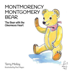 Montmorency Montgomery Bear: The Bear With The Ginormous Heart