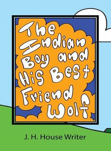 The Indian Boy And His Best Friend Wolf The Indian Boy And His Best Friend Wolf