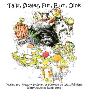 Tails, Scales, Fur, Purr, Oink Tails, Scales, Fur, Purr, Oink