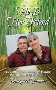 He Is Her Friend: How A Mother'S Commitment Supported A Journey Of Friendship, Marriage And Happiness. He Is Her Friend: How A Mother'S Commitment Supported A Journey Of Friendship, Marriage And Happiness.