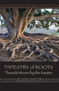 Tapestry Of Roots: Threads Woven By The Master Tapestry Of Roots: Threads Woven By The Master