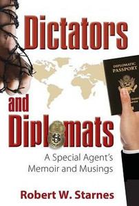 Dictators And Diplomats: A Special Agent'S Memoir And Musings Dictators And Diplomats: A Special Agent'S Memoir And Musings