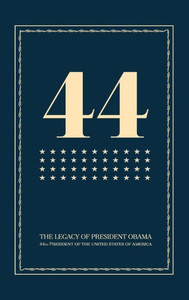 44: The Legacy Of President Obama 44: The Legacy Of President Obama