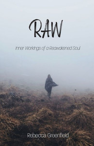 Raw: Inner Workings Of A Reawakened Soul Raw: Inner Workings Of A Reawakened Soul