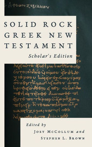 Solid Rock Greek New Testament, Scholar'S Edition (Ancient Greek Edition) Solid Rock Greek New Testament, Scholar'S Edition (Ancient Greek Edition)