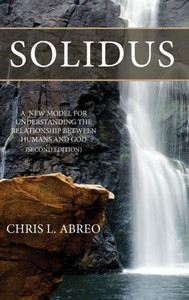 Solidus: A New Model For Understanding The Relationship Between Humans And God (Second Edition) Solidus: A New Model For Understanding The Relationship Between Humans And God (Second Edition)
