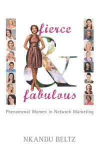 Fierce And Fabulous: Phenomenal Women In Network Marketing