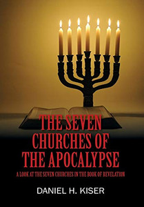 The Seven Churches of the Apocalypse: A Look at the Seven Churches in the Book of Revelation - Hardcover The Seven Churches of the Apocalypse: A Look at the Seven Churches in the Book of Revelation - Hardcover