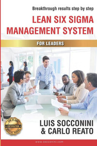 Lean Six Sigma Management System: Breakthrough Results Step By Step (Lean Six Sigma Certification)