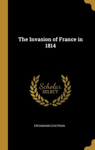 The Invasion Of France In 1814 The Invasion Of France In 1814