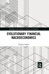Evolutionary Financial Macroeconomics (Routledge Critical Studies In Finance And Stability) Evolutionary Financial Macroeconomics (Routledge Critical Studies In Finance And Stability)