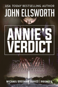 Annie'S Verdict: Michael Gresham Legal Thriller Series Book Six