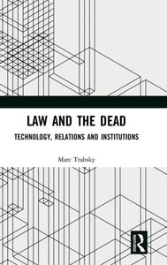 Law And The Dead: Technology, Relations And Institutions