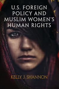 U.S. Foreign Policy And Muslim Women'S Human Rights (Pennsylvania Studies In Human Rights) U.S. Foreign Policy And Muslim Women'S Human Rights (Pennsylvania Studies In Human Rights)