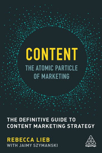 Content - The Atomic Particle Of Marketing: The Definitive Guide To Content Marketing Strategy Content - The Atomic Particle Of Marketing: The Definitive Guide To Content Marketing Strategy