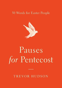 Pauses For Pentecost: 50 Words For Easter People