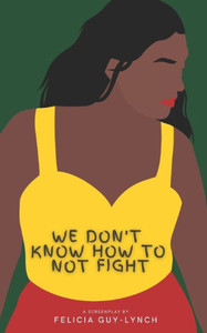 We Don'T Know How To Not Fight We Don'T Know How To Not Fight
