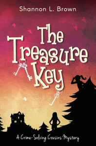 The Treasure Key: (The Crime-Solving Cousins Mysteries Book 2) The Treasure Key: (The Crime-Solving Cousins Mysteries Book 2)