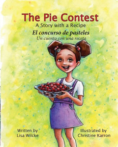The Pie Contest - A Story With A Recipe | El Concurso De Pasteles Un Cuento: El Concurso De Pasteles Un Cuento The Pie Contest - A Story With A Recipe | El Concurso De Pasteles Un Cuento: El Concurso De Pasteles Un Cuento