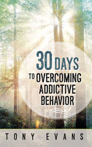 30 Days To Overcoming Addictive Behavior 30 Days To Overcoming Addictive Behavior