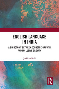 English Language In India: A Dichotomy Between Economic Growth And Inclusive Growth English Language In India: A Dichotomy Between Economic Growth And Inclusive Growth