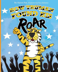 How Truman Found His Roar How Truman Found His Roar