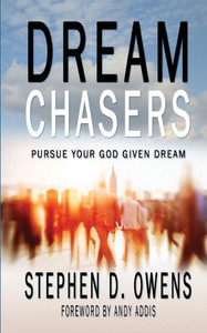 Dream Chasers: Pursue Your God Given Dream