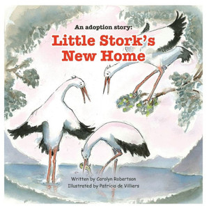 An Adoption Story: Little Stork'S New Home An Adoption Story: Little Stork'S New Home