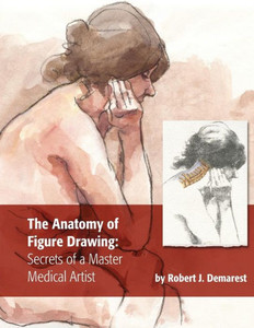 The Anatomy Of Figure Drawing: Secrets Of A Master Medical Artist