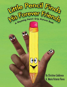 Little Pencil Finds His Forever Friends: A Rhyming Pencil Grip Picture Book (Early Childhood Skills) Little Pencil Finds His Forever Friends: A Rhyming Pencil Grip Picture Book (Early Childhood Skills)