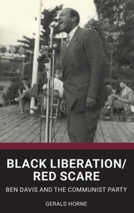 Black Liberation / Red Scare: Ben Davis And The Communist Party Black Liberation / Red Scare: Ben Davis And The Communist Party