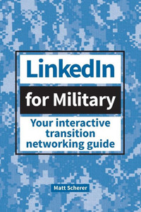 Linkedin For Military: Your Interactive Transition Networking Guide