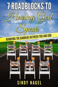 7 Roadblocks To Hearing God Speak: Removing The Barriers Between You And God (Hearing God'S Voice Series) 7 Roadblocks To Hearing God Speak: Removing The Barriers Between You And God (Hearing God'S Voice Series)