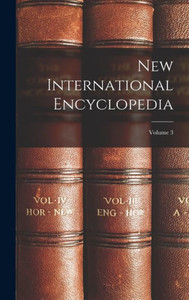 New International Encyclopedia; Volume 3 New International Encyclopedia; Volume 3