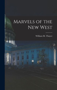 Marvels of the New West Marvels of the New West