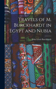 Travels of M. Burckhardt in Egypt and Nubia Travels of M. Burckhardt in Egypt and Nubia
