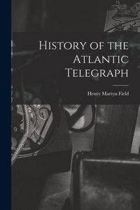 History of the Atlantic Telegraph History of the Atlantic Telegraph