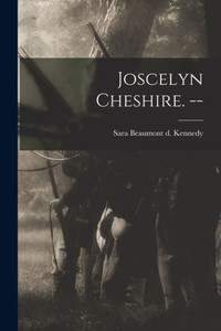 Joscelyn Cheshire. -- Joscelyn Cheshire. --