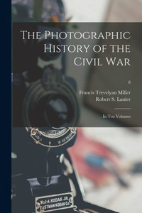 The Photographic History of the Civil War: in Ten Volumes; 8
