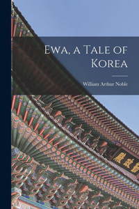 Ewa, a Tale of Korea Ewa, a Tale of Korea