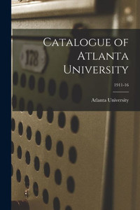 Catalogue of Atlanta University; 1911-16