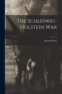 The Schleswig-Holstein War; 1 The Schleswig-Holstein War; 1
