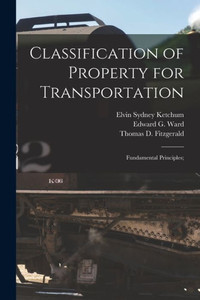 Classification of Property for Transportation: Fundamental Principles; Classification of Property for Transportation: Fundamental Principles;