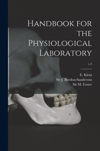 Handbook for the Physiological Laboratory; v.2 Handbook for the Physiological Laboratory; v.2