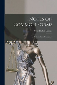 Notes on Common Forms: a Book of Massachusetts Law Notes on Common Forms: a Book of Massachusetts Law
