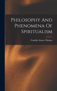 Philosophy And Phenomena Of Spiritualism Philosophy And Phenomena Of Spiritualism